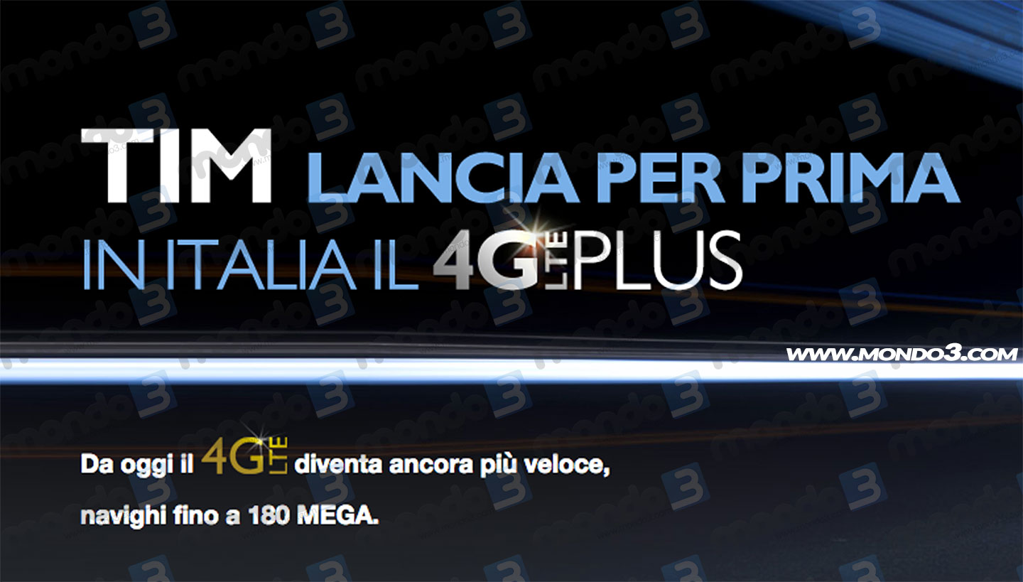 TIM lancia per prima in Italia il 4G Plus (LTE Advanced)
